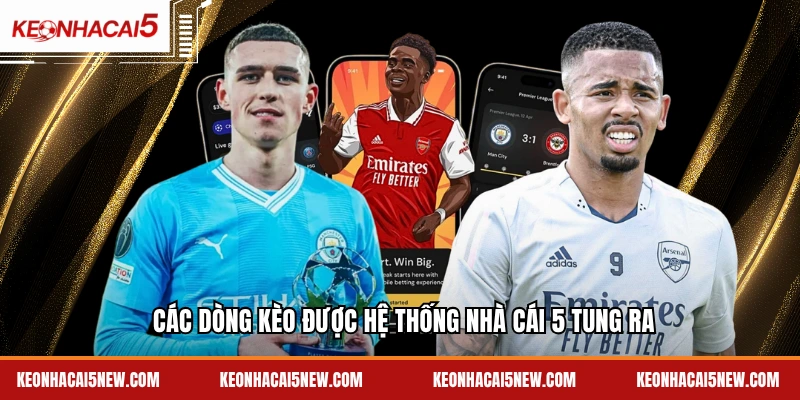Các dòng kèo được hệ thống nhà cái 5 tung ra
