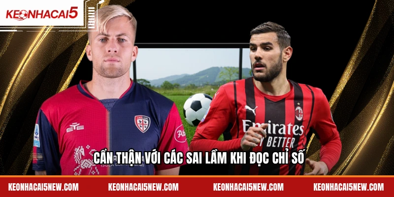 Cẩn thận với các sai lầm khi đọc chỉ số