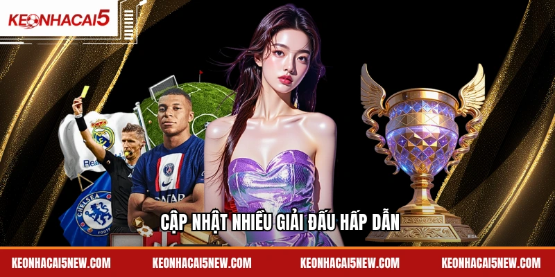 Cập nhật nhiều giải đấu hấp dẫn