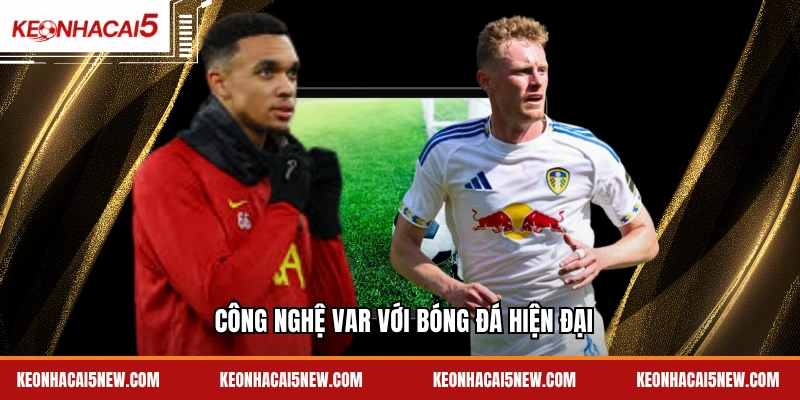 Công nghệ VAR với bóng đá hiện đại