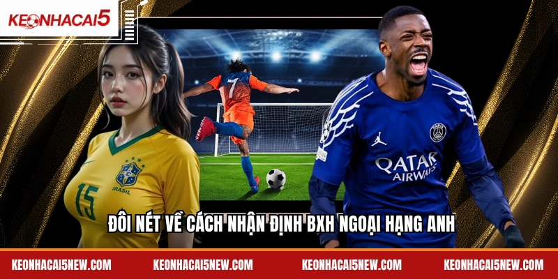 Đôi nét về cách nhận định BXH Ngoại hạng anh