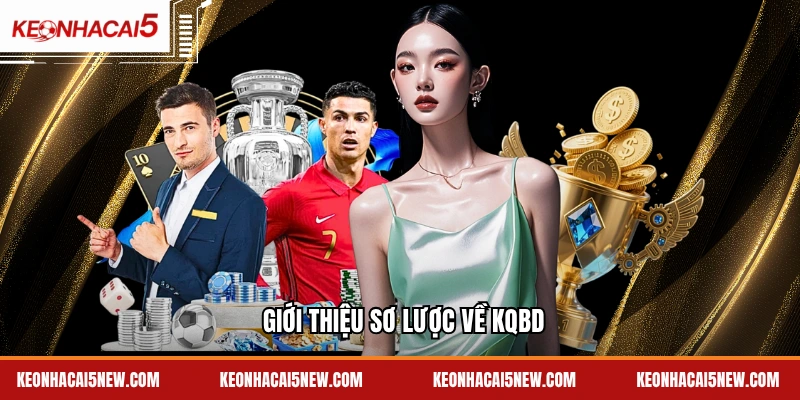 Giới thiệu sơ lược về KQBD