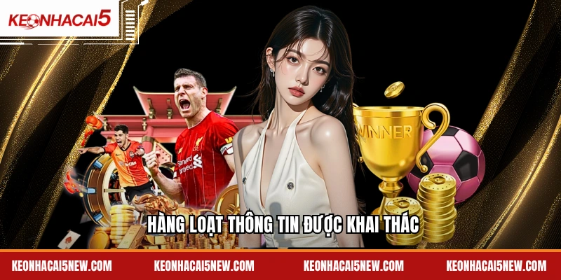 Hàng loạt thông tin được khai thác