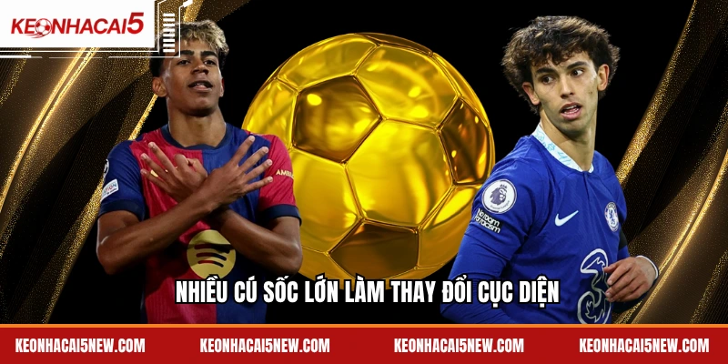 Nhiều cú sốc lớn làm thay đổi cục diện