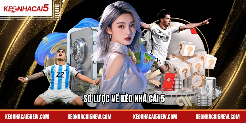 Sơ lược về kèo nhà cái 5