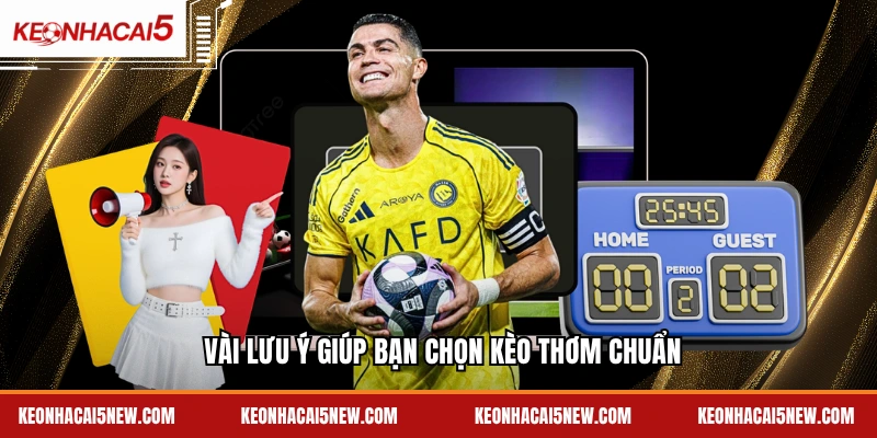 Vài lưu ý giúp bạn chọn kèo thơm chuẩn